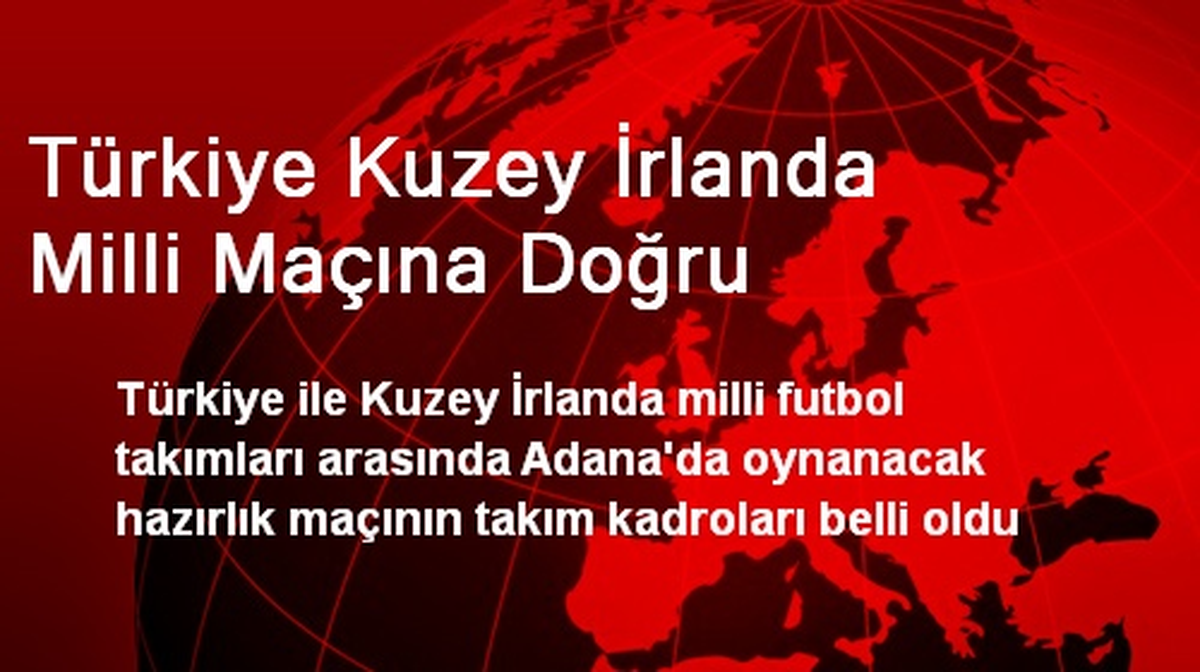 Türkiye Kuzey İrlanda Milli Maçına Doğru