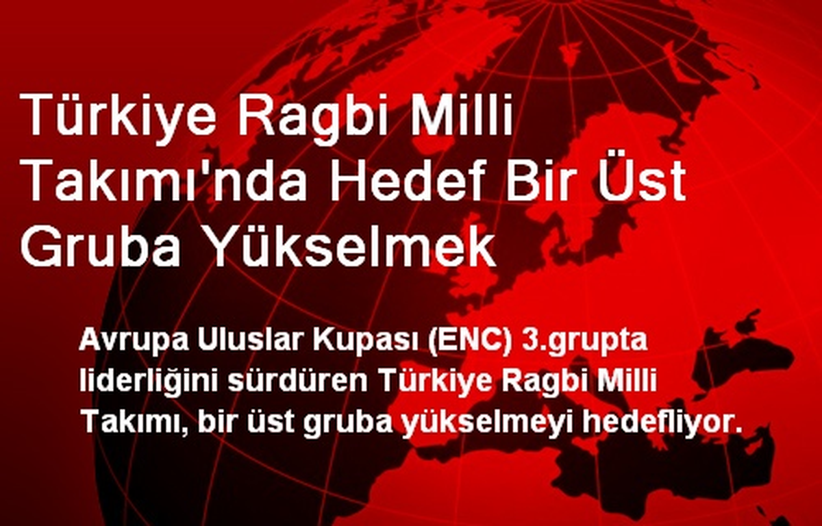 Türkiye Ragbi Milli Takımı\'nda Hedef Bir Üst Gruba Yükselmek