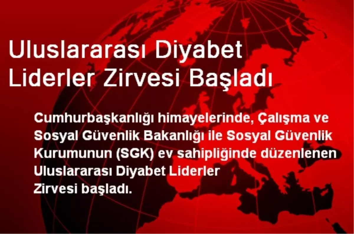 Uluslararası Diyabet Liderler Zirvesi Başladı