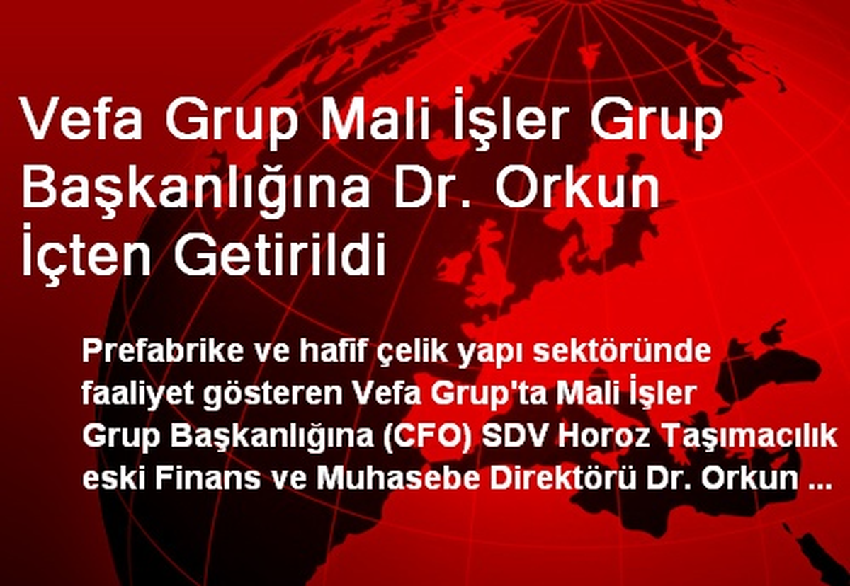 Vefa Grup Mali İşler Grup Başkanlığına Dr. Orkun İçten Getirildi