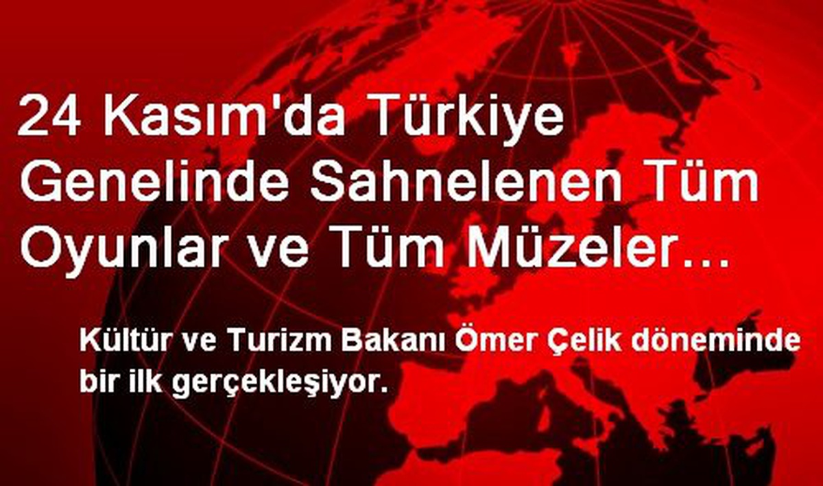 24 Kasım\'da Türkiye Genelinde Sahnelenen Tüm Oyunlar ve Tüm Müzeler Öğretmenlere Ücretsiz Olacak