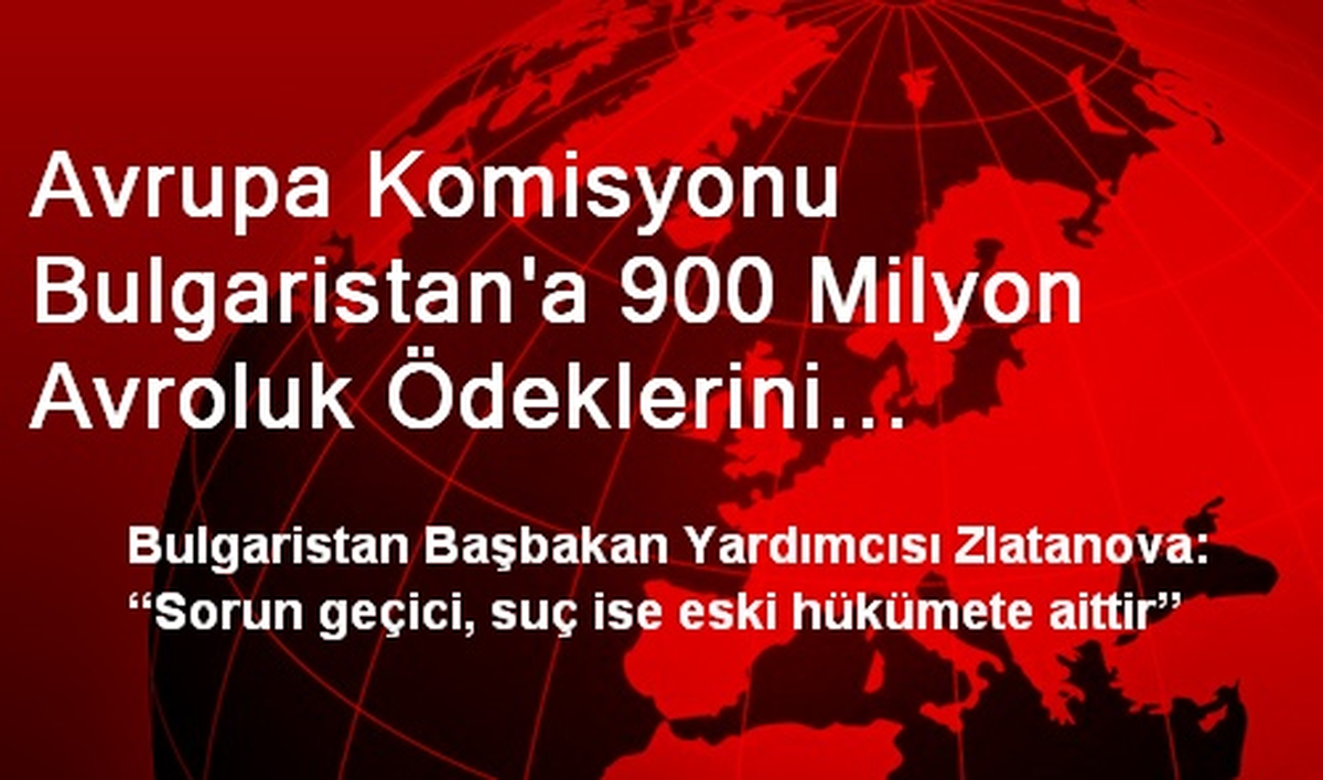 Bulgaristan\'a 900 Milyon Avroluk Ödenek Askıya Alındı