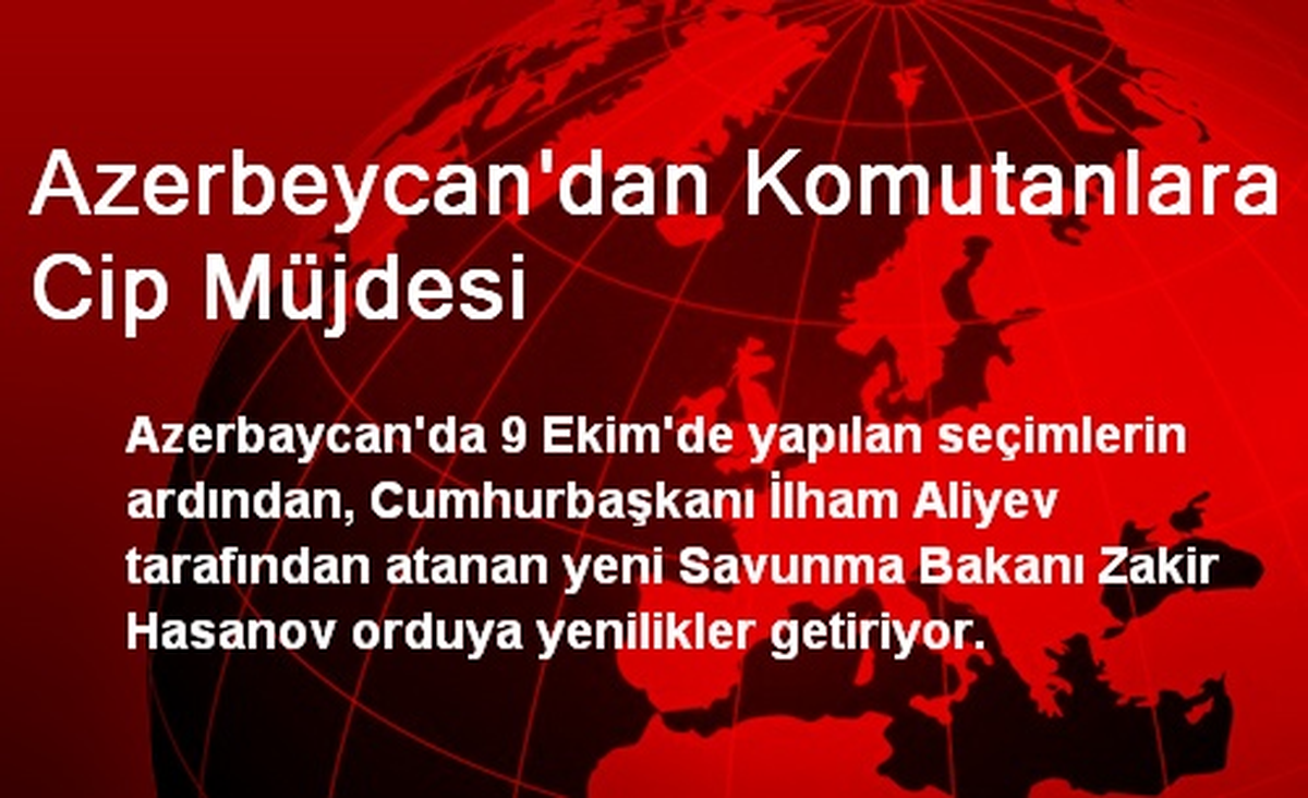 Azerbaycan\'dan Komutanlara Cip Müjdesi