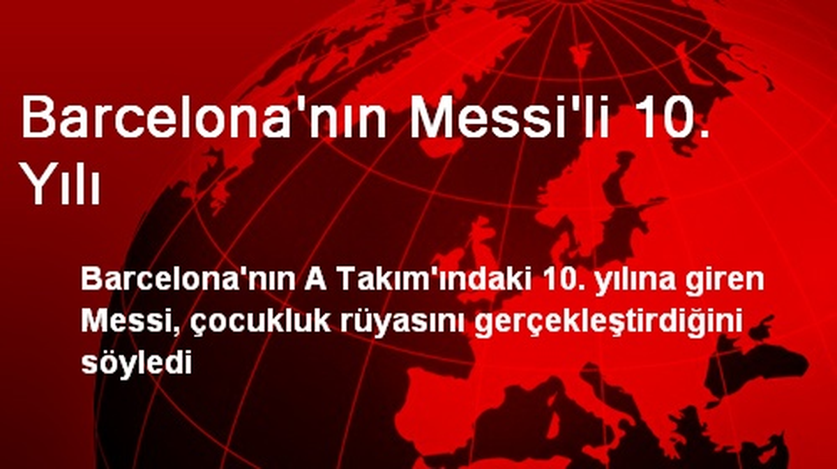 Barcelona\'nın Messi\'li 10. Yılı