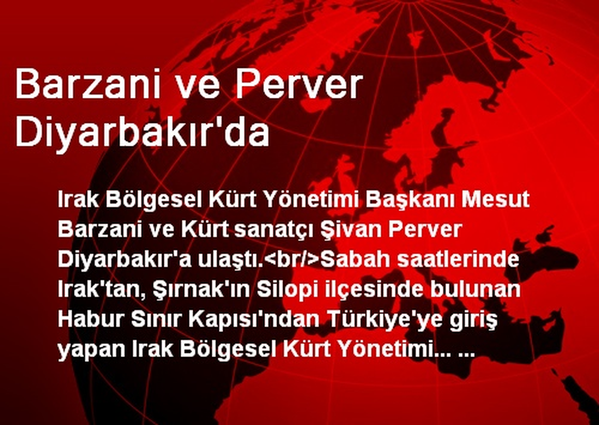 Barzani ve Perver Diyarbakır\'da