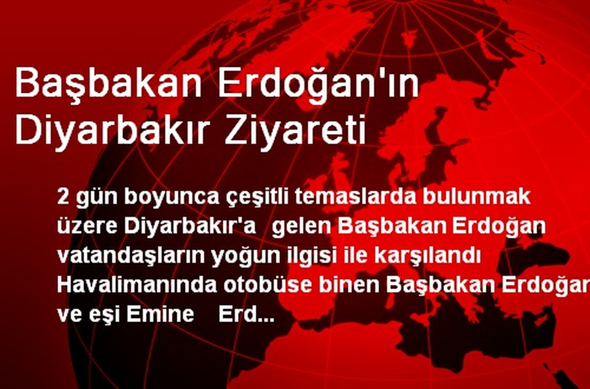Başbakan Erdoğan\'ın Diyarbakır Ziyareti