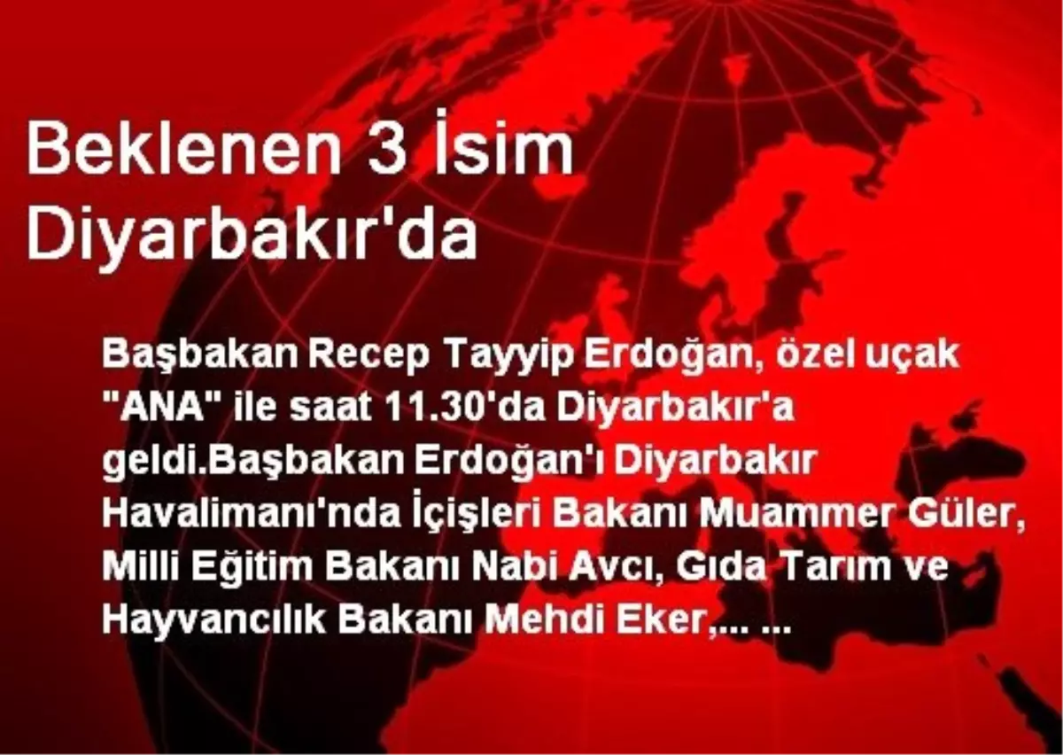 Beklenen 3 İsim Diyarbakır\'da