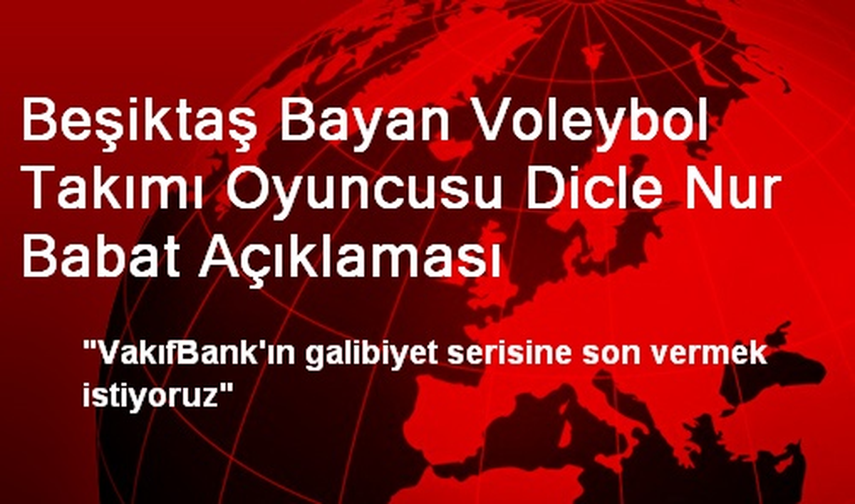 Beşiktaş Bayan Voleybol Takımı Oyuncusu Dicle Nur Babat Açıklaması