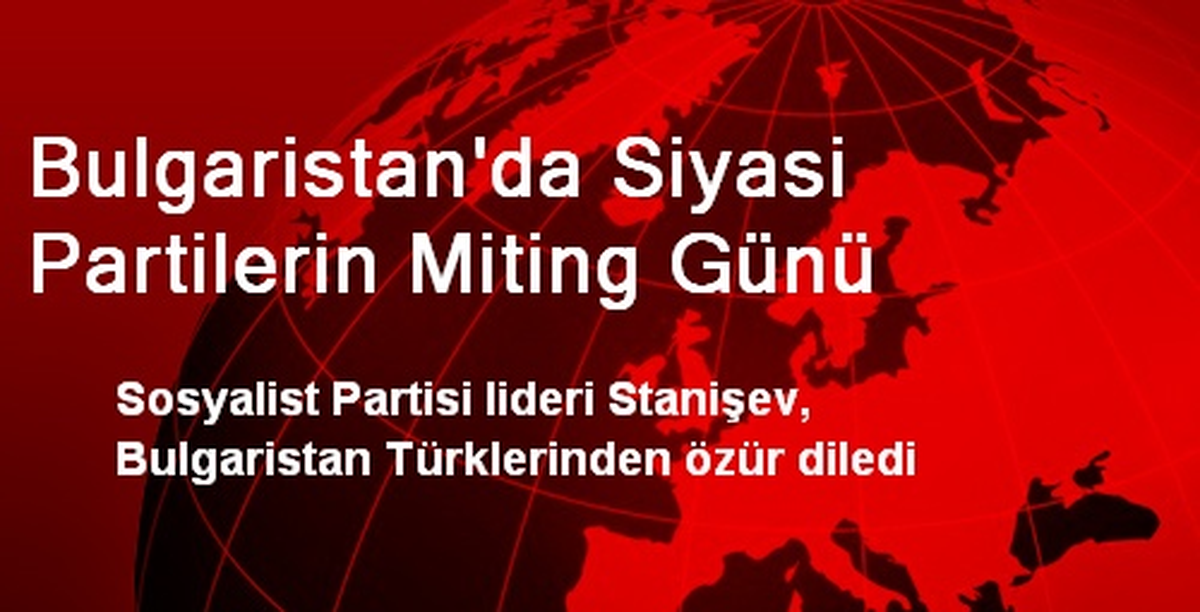 Bulgaristan\'da Siyasi Partilerin Miting Günü