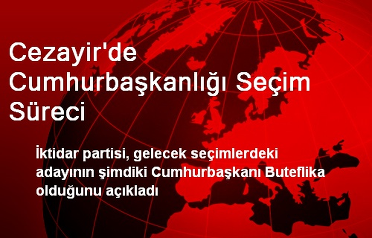 Cezayir\'de Cumhurbaşkanlığı Seçim Süreci