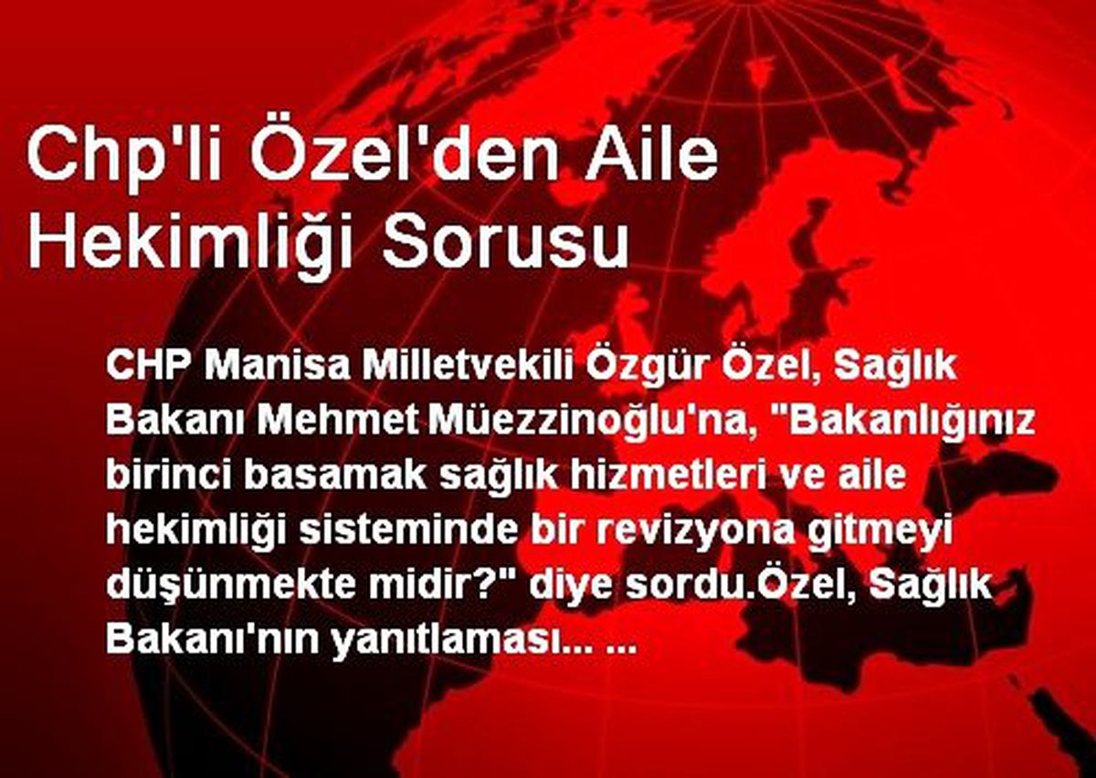 Chp\'li Özel\'den Aile Hekimliği Sorusu