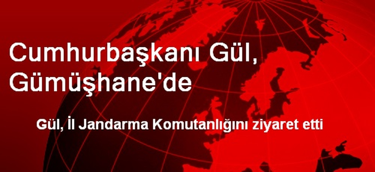 Cumhurbaşkanı Gül, Gümüşhane\'de