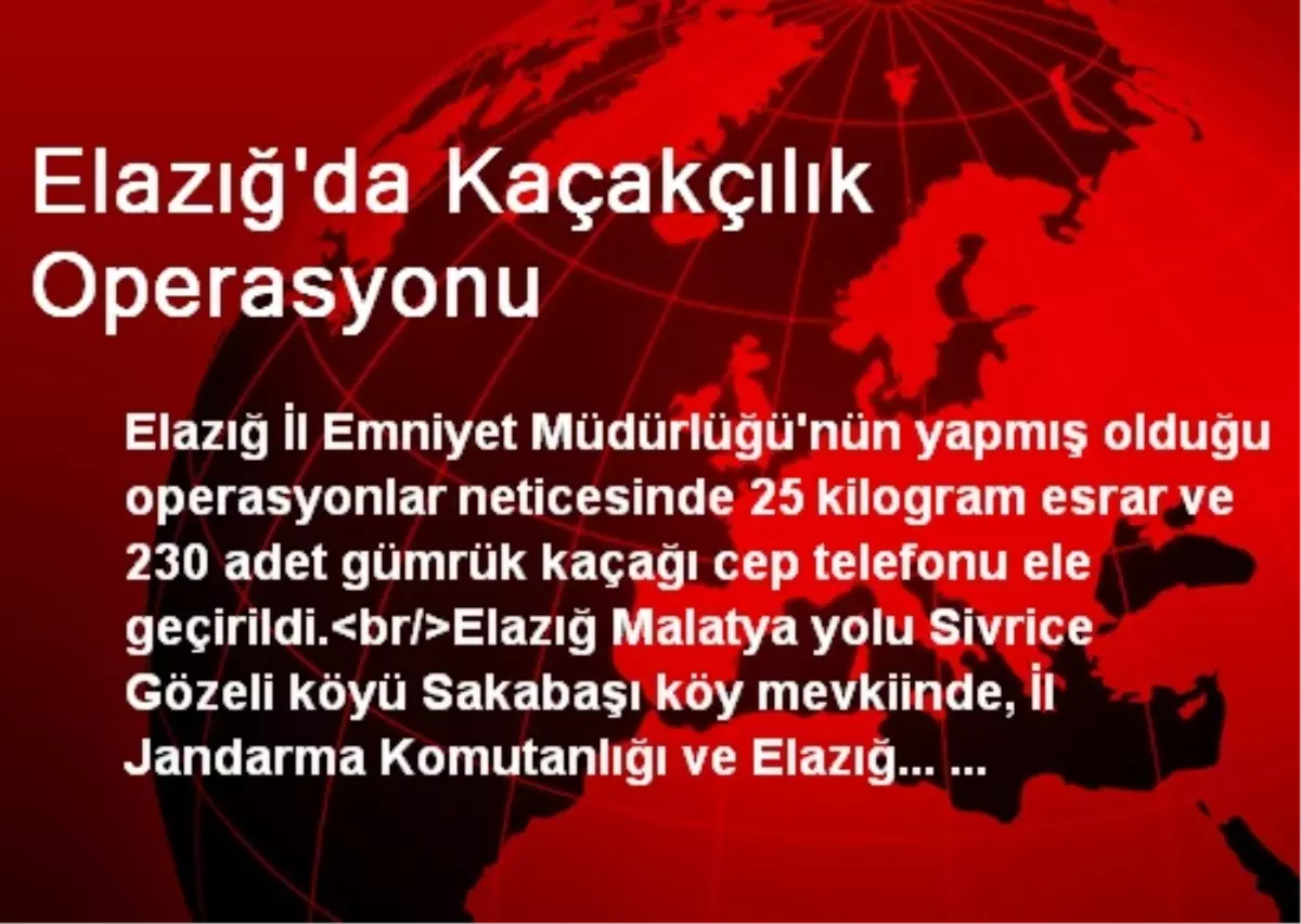 Elazığ\'da Kaçakçılık Operasyonu