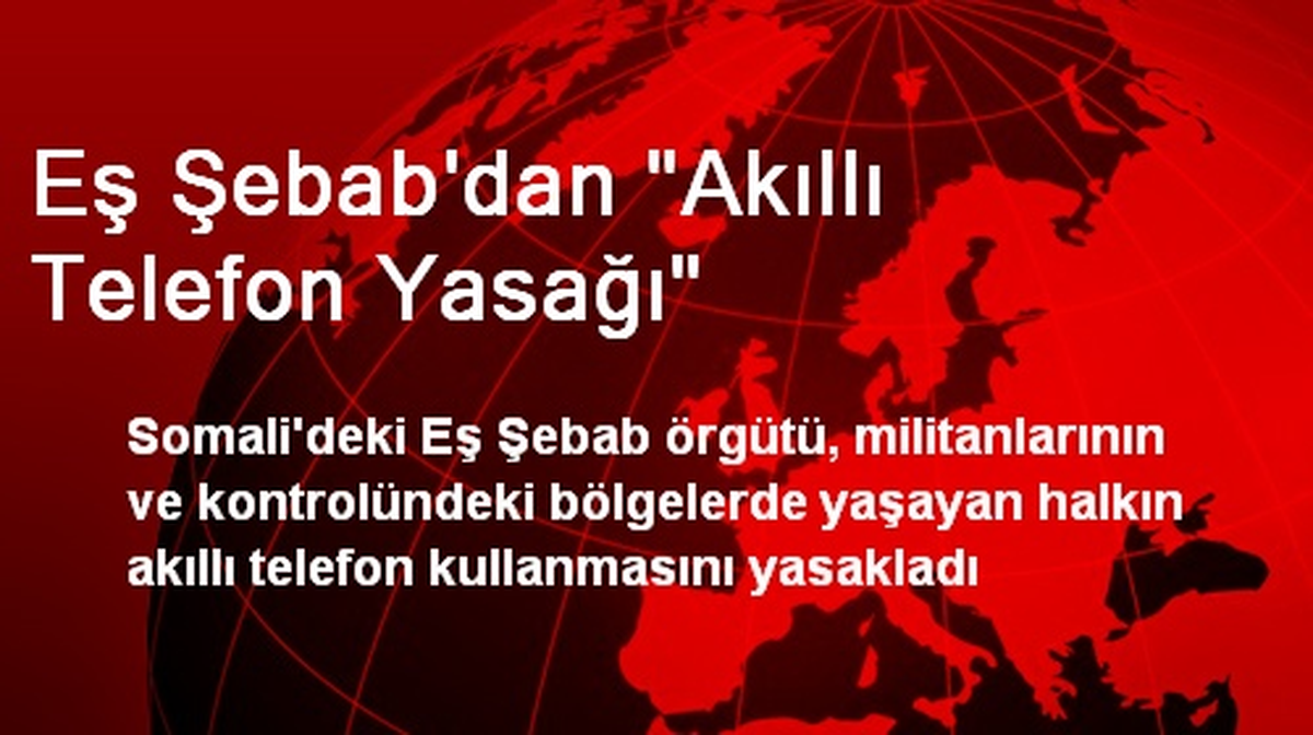 Eş Şebab\'dan "Akıllı Telefon Yasağı"