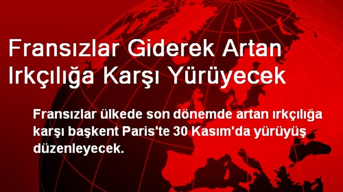 Fransızlar Giderek Artan Irkçılığa Karşı Yürüyecek