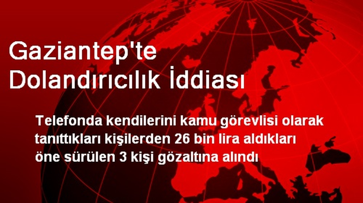 Gaziantep\'te Dolandırıcılık İddiası