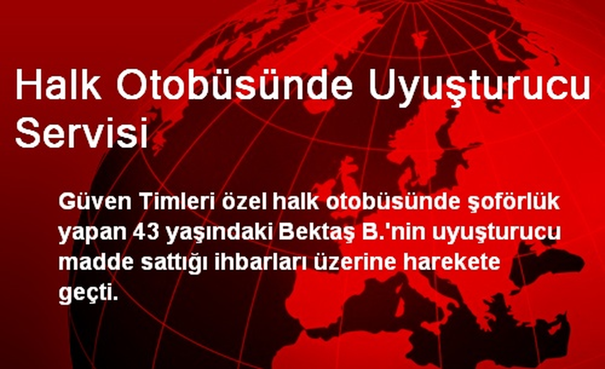 Halk Otobüsünde Uyuşturucu Servisi