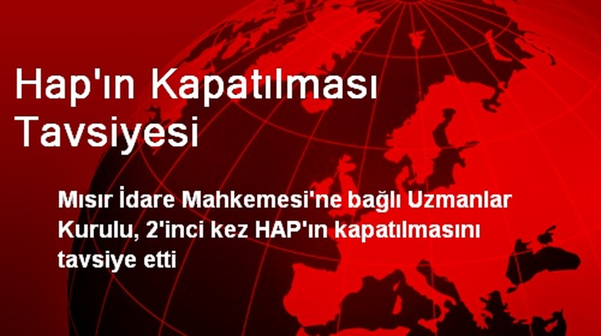 Hap\'ın Kapatılması Tavsiyesi