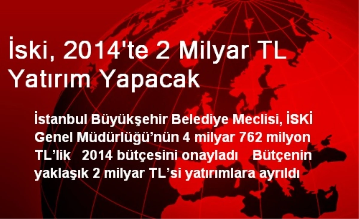 İski, 2014\'te 2 Milyar TL Yatırım Yapacak