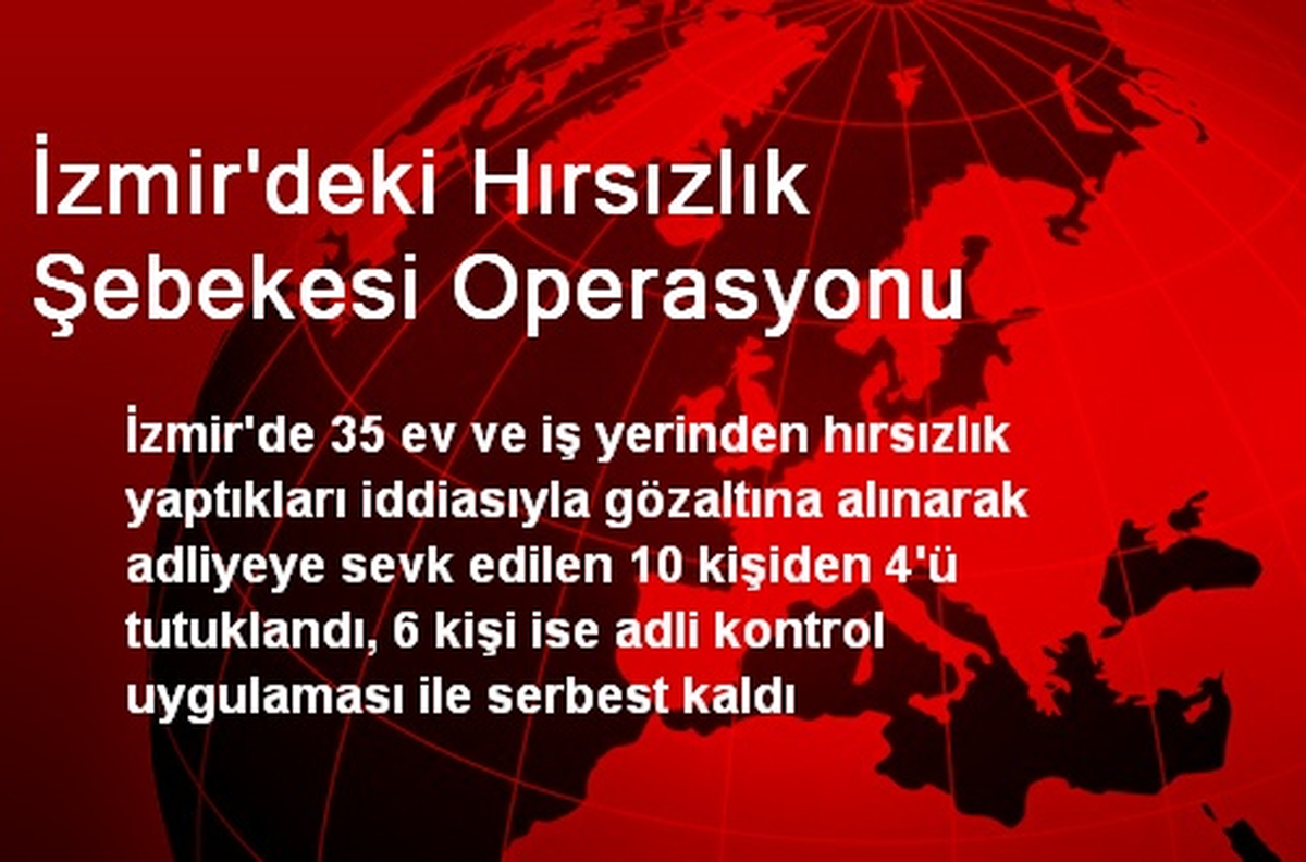 İzmir\'deki Hırsızlık Şebekesi Operasyonu