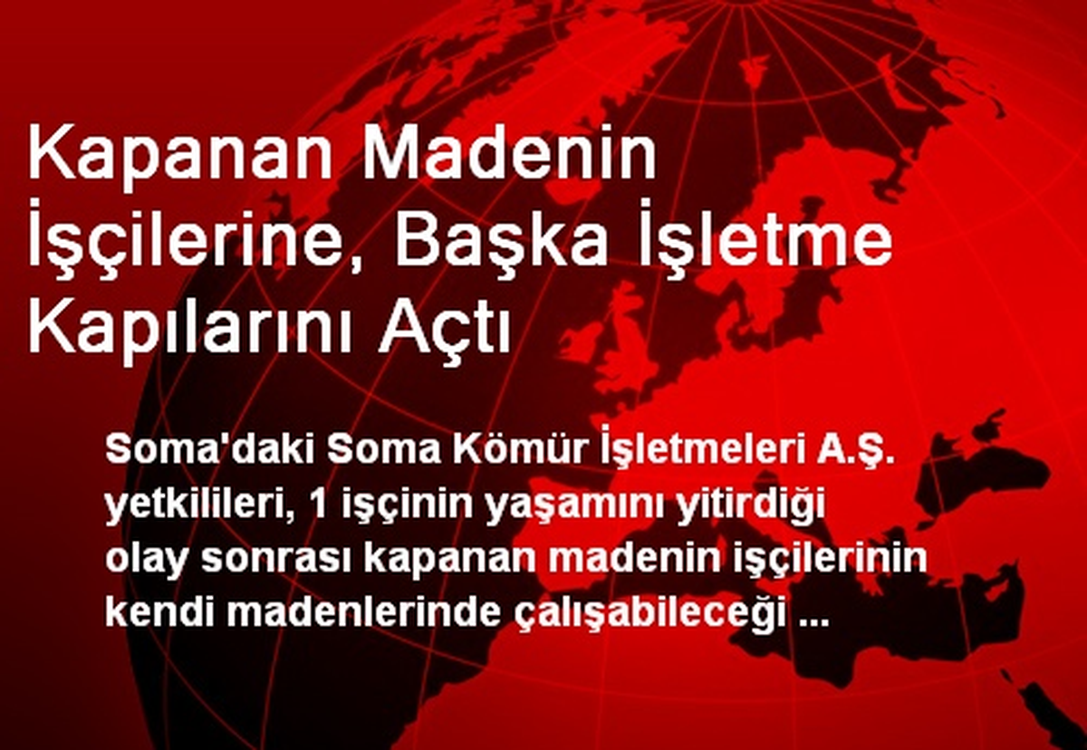 Kapanan Madenin İşçilerine, Başka İşletme Kapılarını Açtı