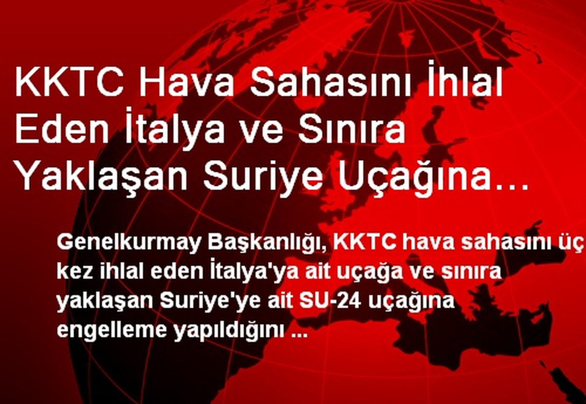 KKTC Hava Sahasını İhlal Eden İtalya ve Sınıra Yaklaşan Suriye Uçağına F-16\'larla Engelleme