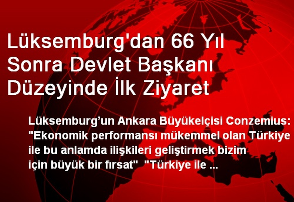 Lüksemburg\'dan 66 Yıl Sonra Devlet Başkanı Düzeyinde İlk Ziyaret