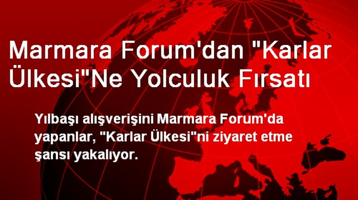 Marmara Forum\'dan "Karlar Ülkesi"Ne Yolculuk Fırsatı