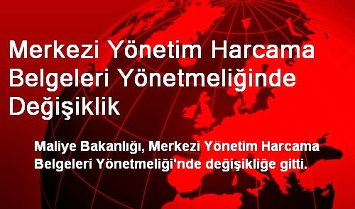 Merkezi Yönetim Harcama Belgeleri Yönetmeliğinde Değişiklik