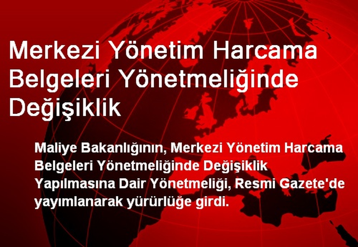 Merkezi Yönetim Harcama Belgeleri Yönetmeliğinde Değişiklik