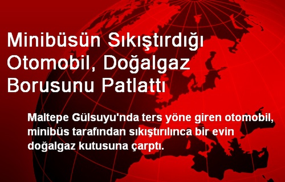 Maltepe\'de Otomobil, Doğalgaz Borusunu Patlattı