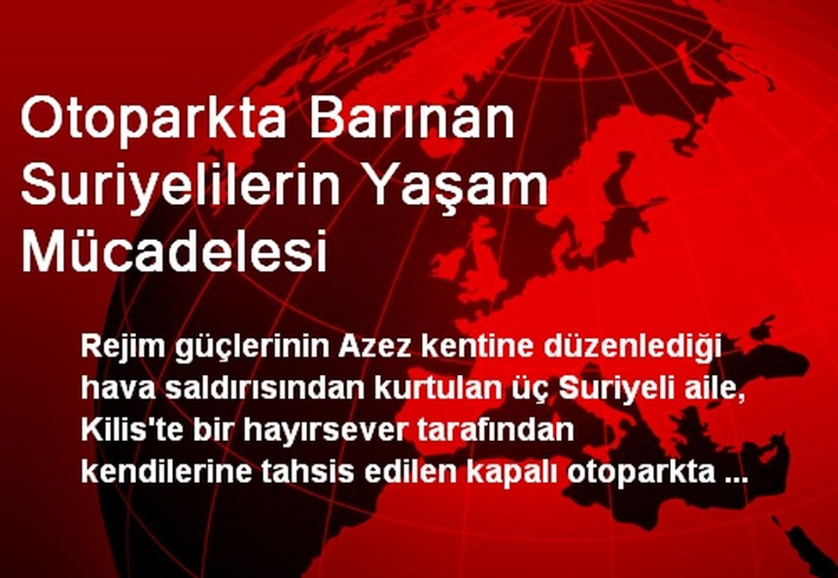 Otoparkta Barınan Suriyelilerin Yaşam Mücadelesi
