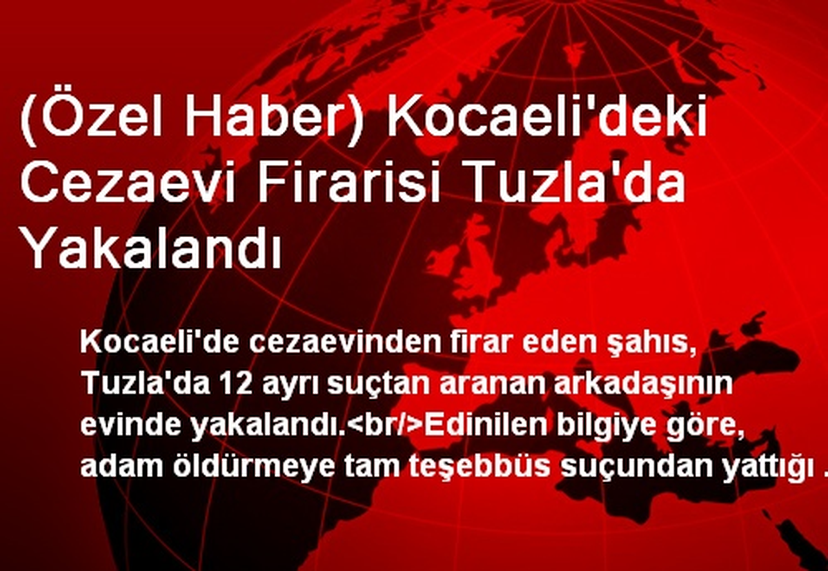 Kocaeli\'deki Cezaevi Firarisi Tuzla\'da Yakalandı