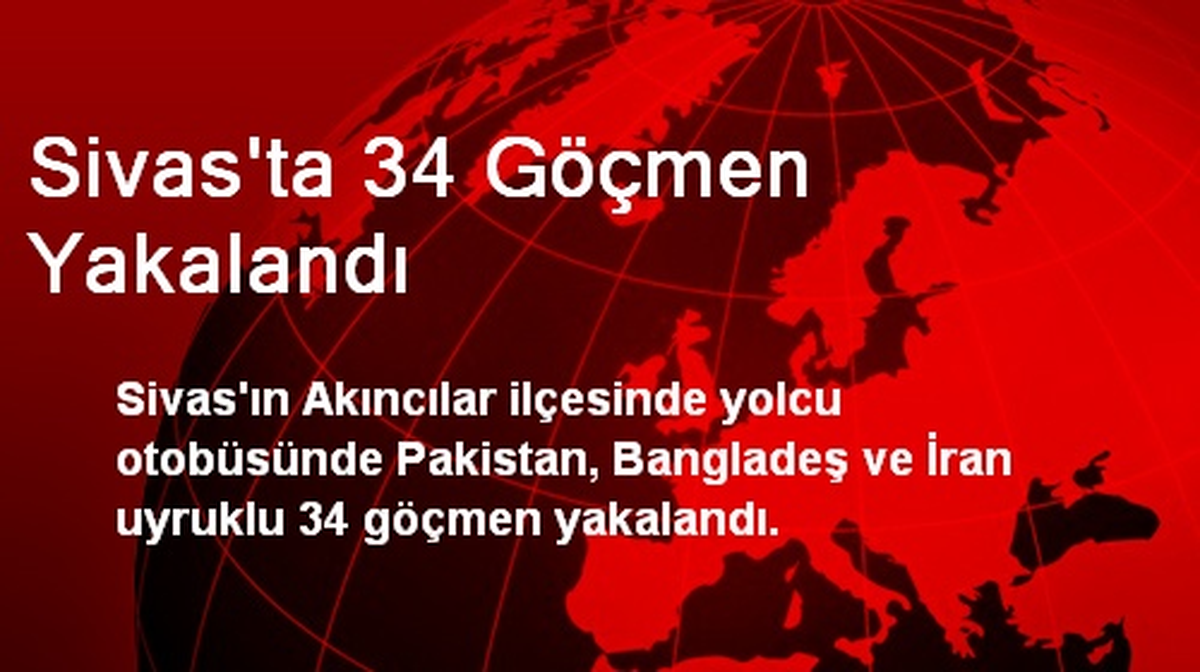 Sivas\'ta 34 Göçmen Yakalandı