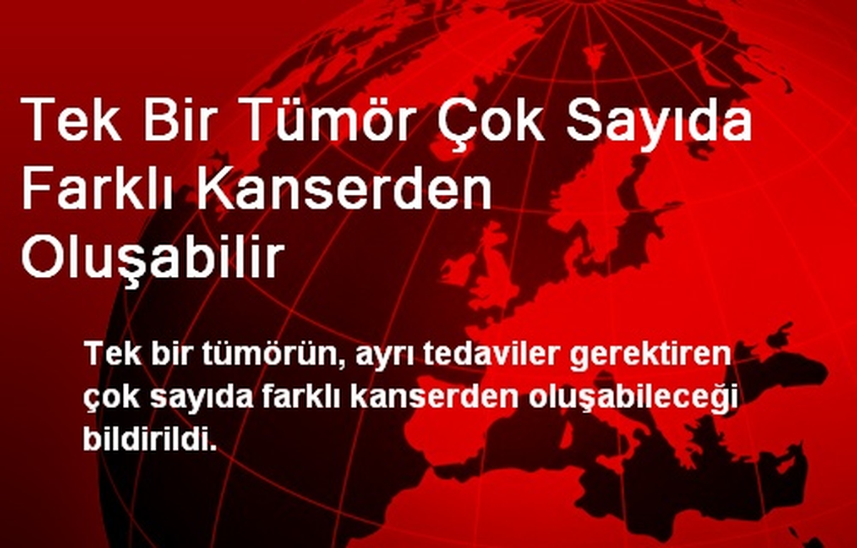 Tek Bir Tümör Çok Sayıda Farklı Kanserden Oluşabilir