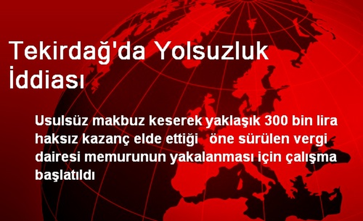 Tekirdağ\'da Yolsuzluk Yapan Memur Ortadan Kayboldu