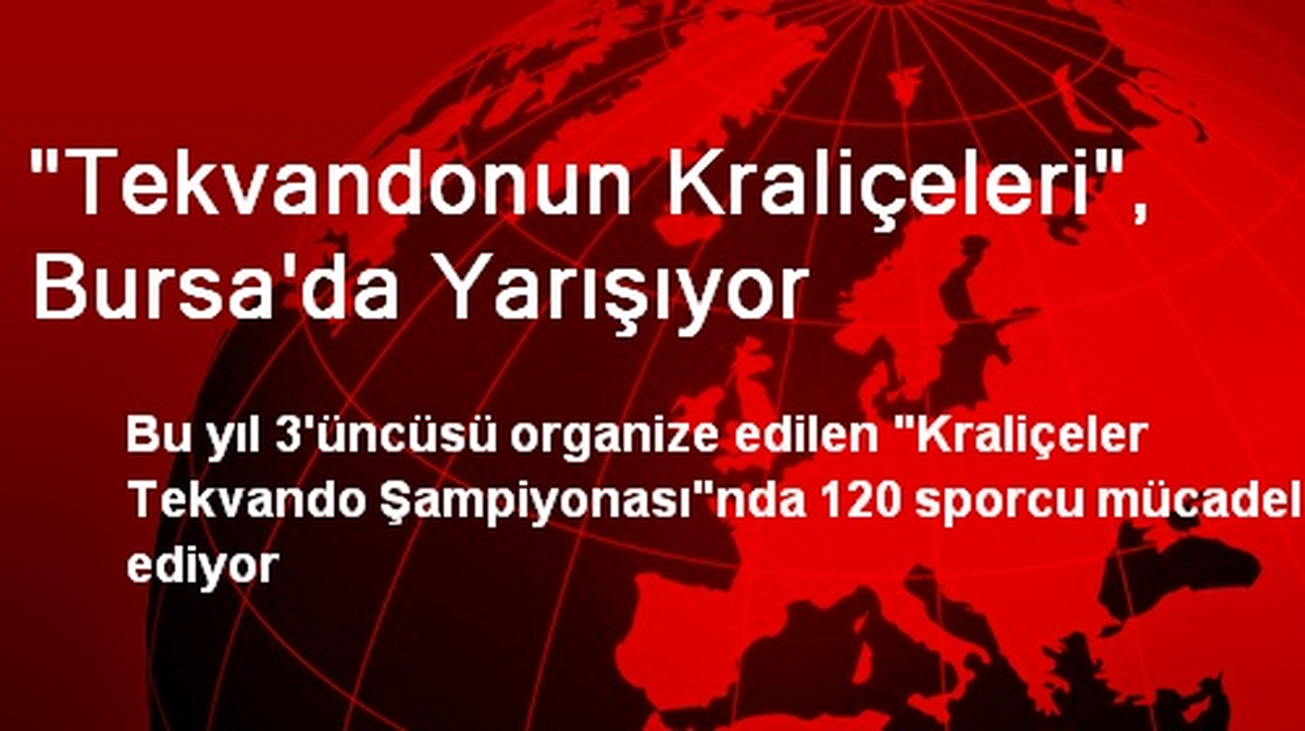 "Tekvandonun Kraliçeleri", Bursa\'da Yarışıyor