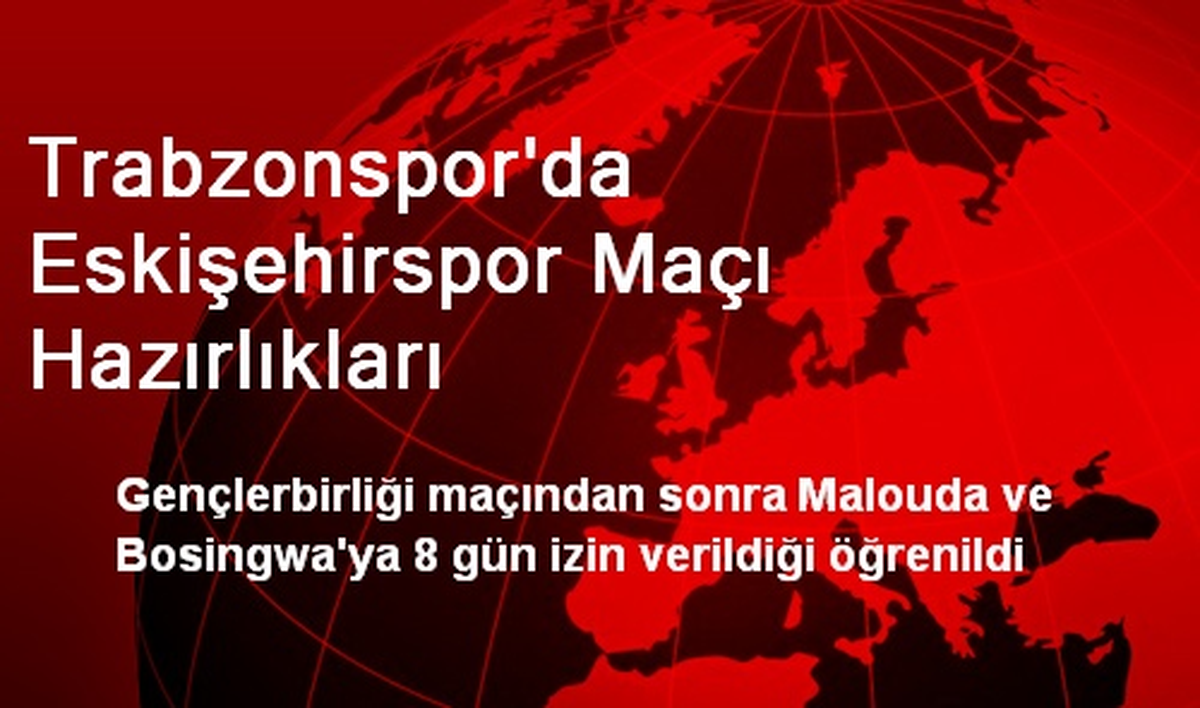 Trabzonspor\'da Eskişehirspor Maçı Hazırlıkları