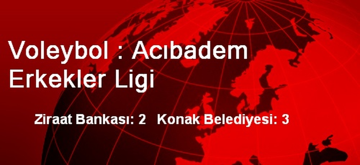 Voleybol : Acıbadem Erkekler Ligi