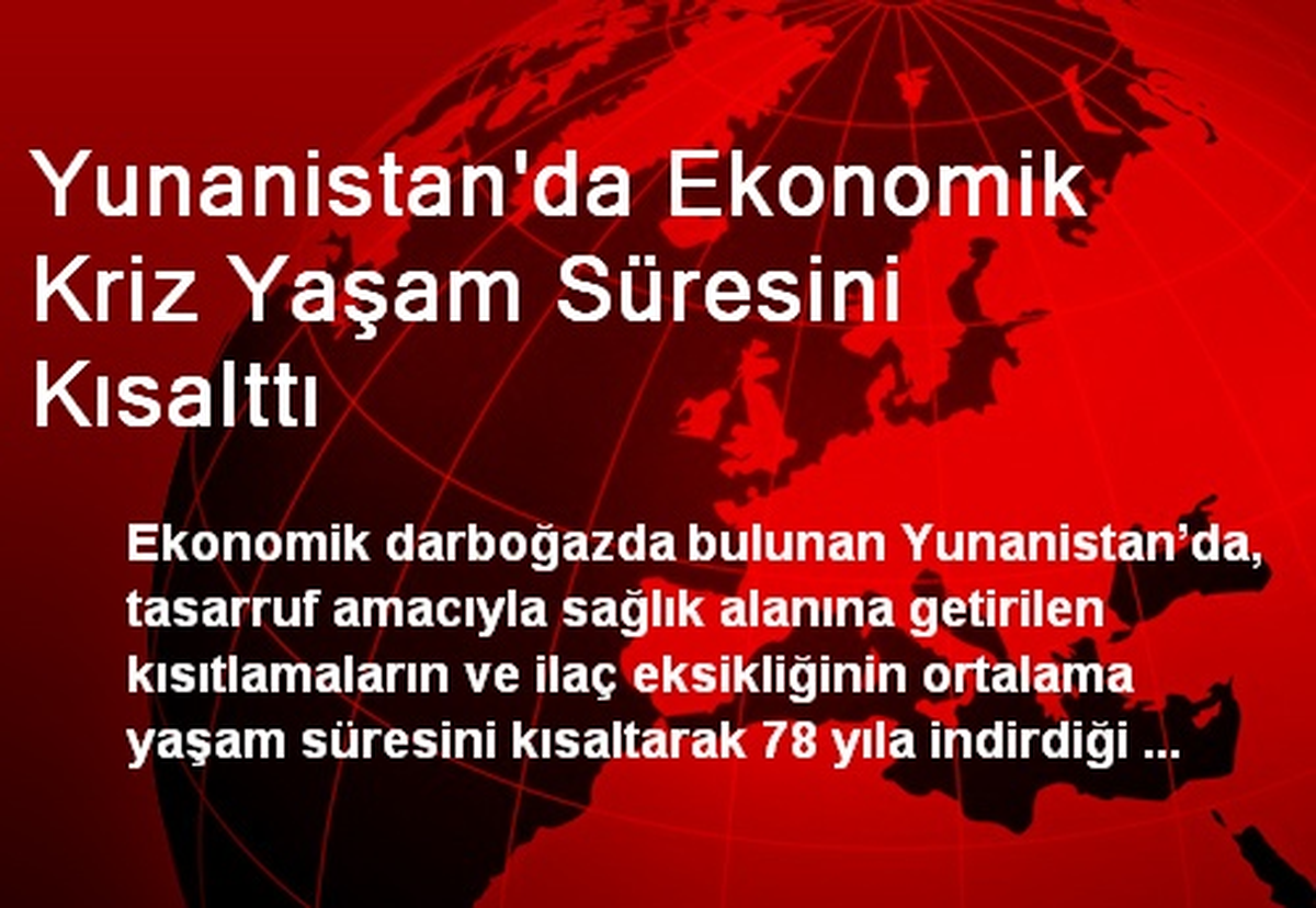 Yunanistan\'da Ekonomik Kriz Yaşam Süresini Kısalttı
