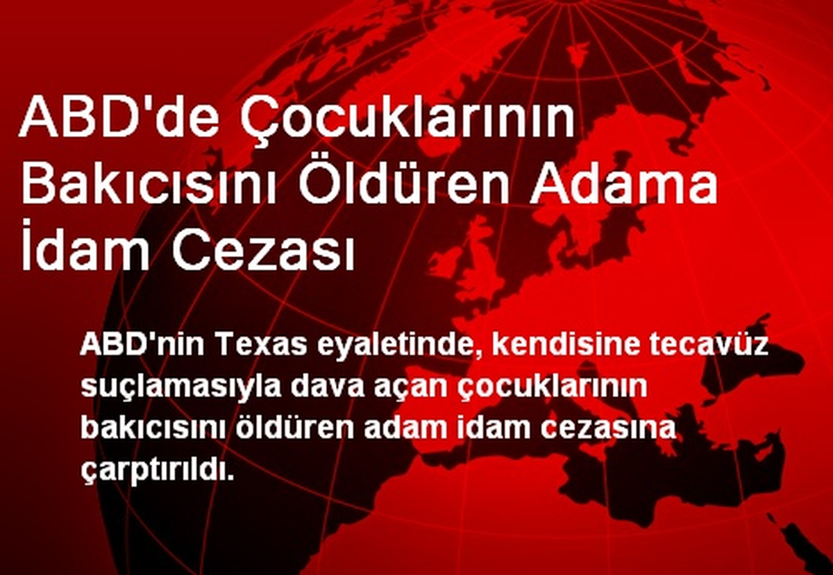 ABD\'de Çocuklarının Bakıcısını Öldüren Adama İdam Cezası