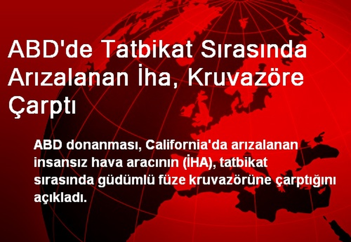 ABD\'de Tatbikat Sırasında Arızalanan İha, Kruvazöre Çarptı