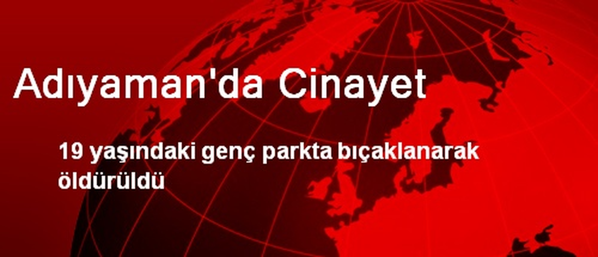 Adıyaman\'da Cinayet