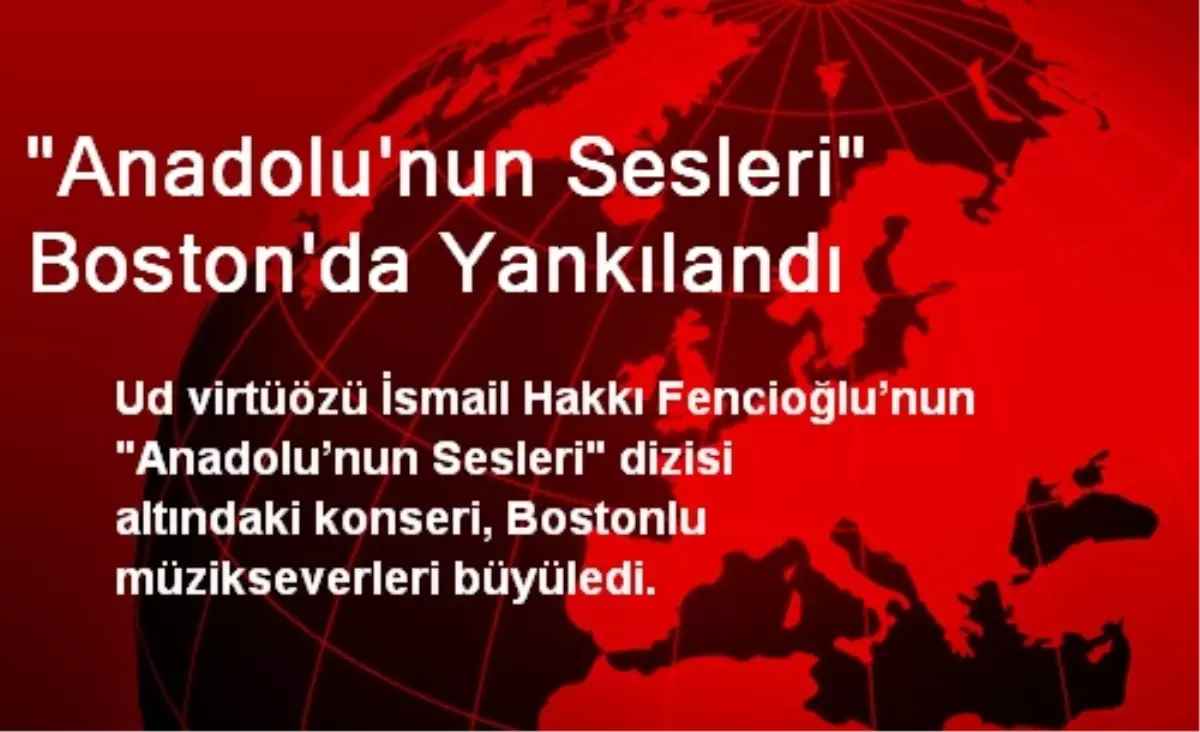 "Anadolu\'nun Sesleri" Boston\'da Yankılandı