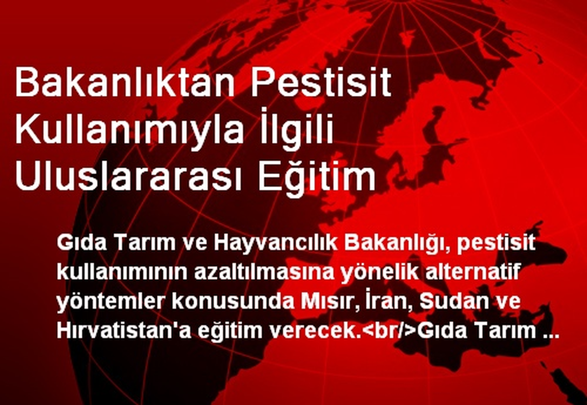 Bakanlıktan Pestisit Kullanımıyla İlgili Uluslararası Eğitim