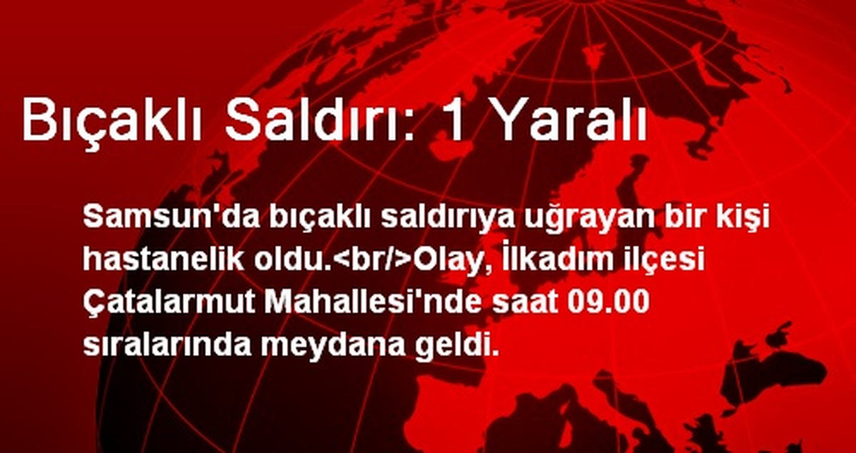 Bıçaklı Saldırı: 1 Yaralı