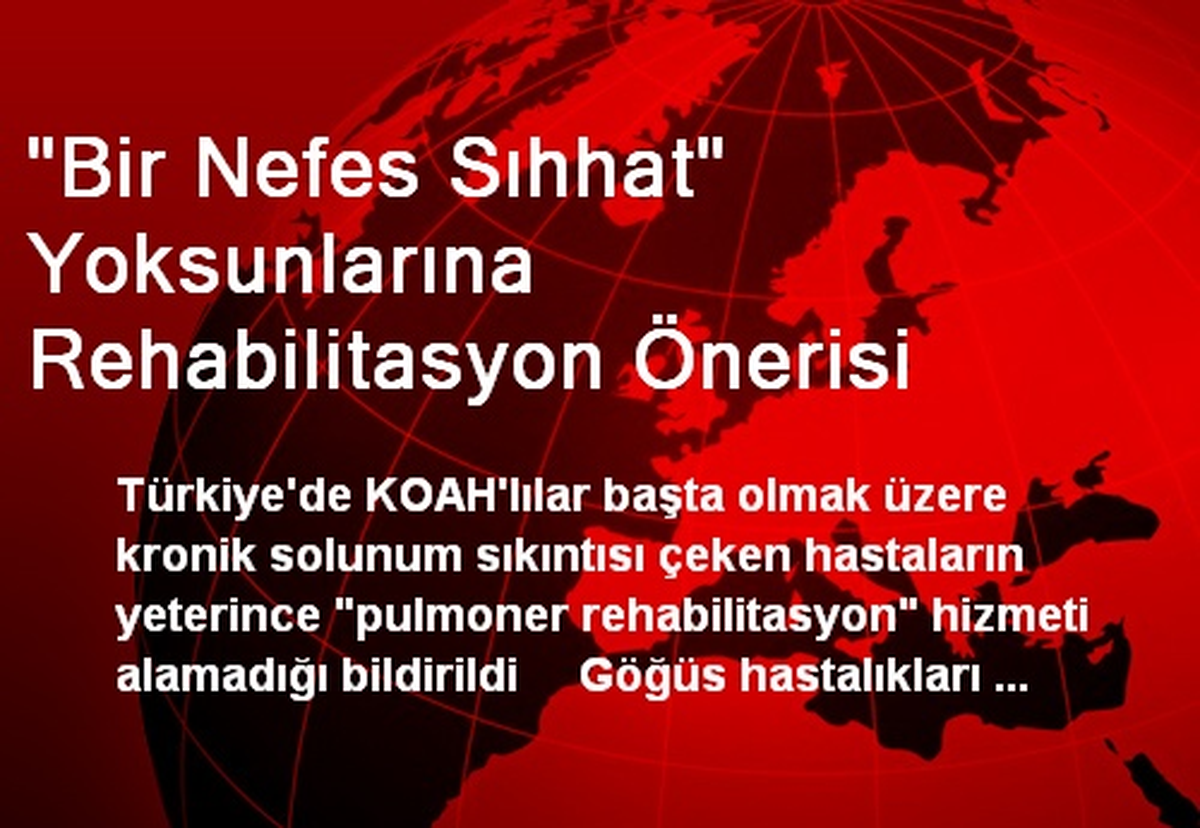 "Bir Nefes Sıhhat" Yoksunlarına Rehabilitasyon Önerisi