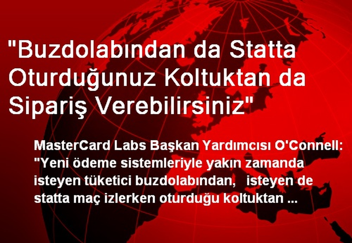"Buzdolabından da Statta Oturduğunuz Koltuktan da Sipariş Verebilirsiniz"