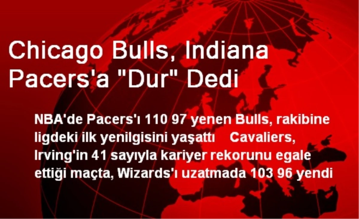 Chicago Bulls, Indiana Pacers\'a "Dur" Dedi