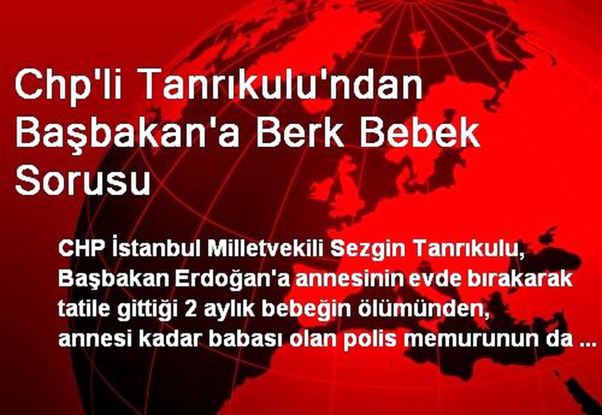 Chp\'li Tanrıkulu\'ndan Başbakan\'a Berk Bebek Sorusu